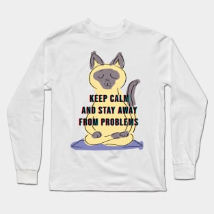 KEEP CLAM AND STAY AWAY FROM PROBLEMS Long Sleeve T-Shirt